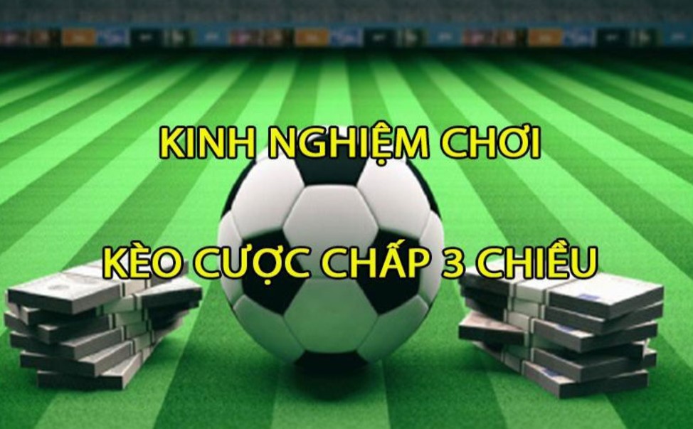 cược chấp 3 chiều