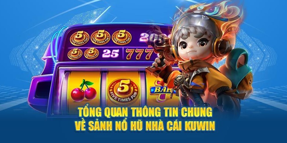 Thông tin chung về nổ hũ Kuwin