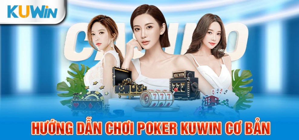 Luật bài poker Kuwin cơ bản cho tân thủ